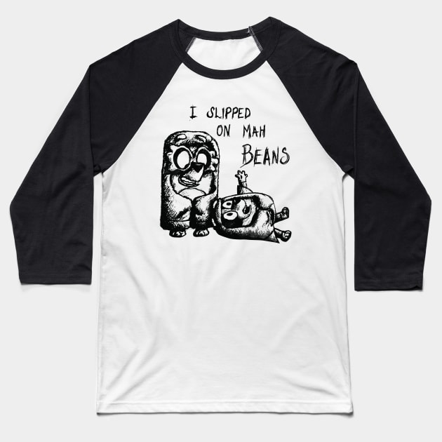 I Slipped An Mah Beans Pencil Baseball T-Shirt by sikecilbandel